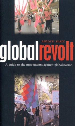 Global revolt : a guide to the movements against globalization