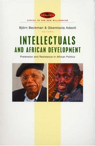 Intellectuals and African Development : Pretension and Resistance in African Politics.