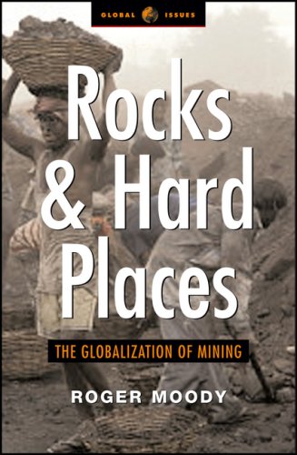 Rocks and hard places : the globalization of mining