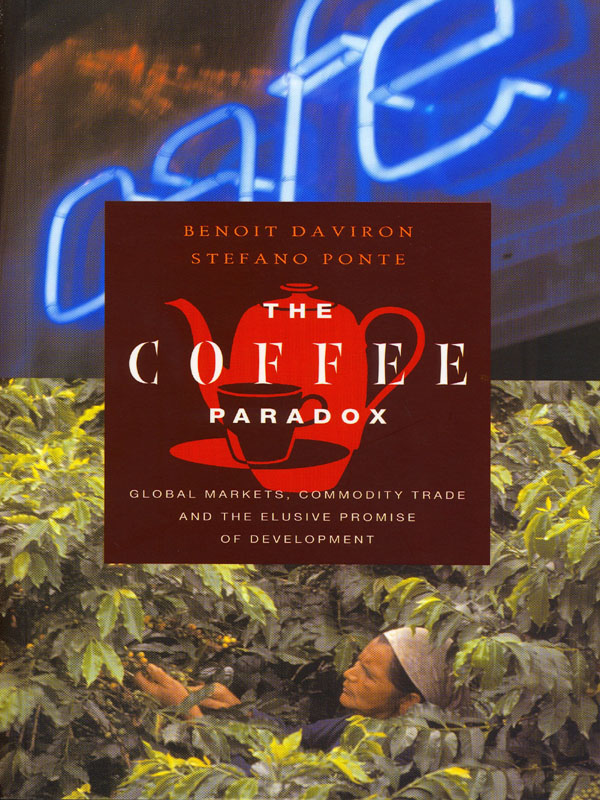 The coffee paradox : global markets, commodity trade, and the elusive promise of development