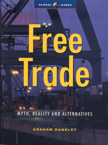 Free Trade : Myth, Reality and Alternatives.