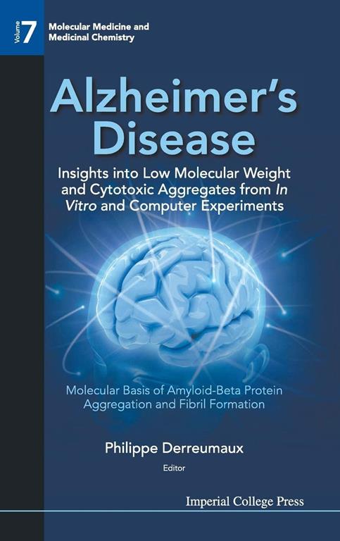 Alzheimer's Disease: Insights Into Low Molecular Weight and Cytotoxic Aggregates from in Vitro and Computer Experiments - Molecular Basis o (Molecular Medicine and Medicinal Chemistry)