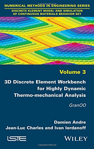 3D Discrete Element Workbench for Highly Dynamic Thermo-Mechanical Analysis