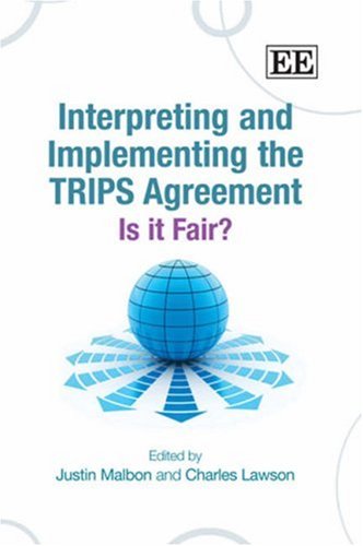 Interpreting and implementing the TRIPS agreement : is it fair?