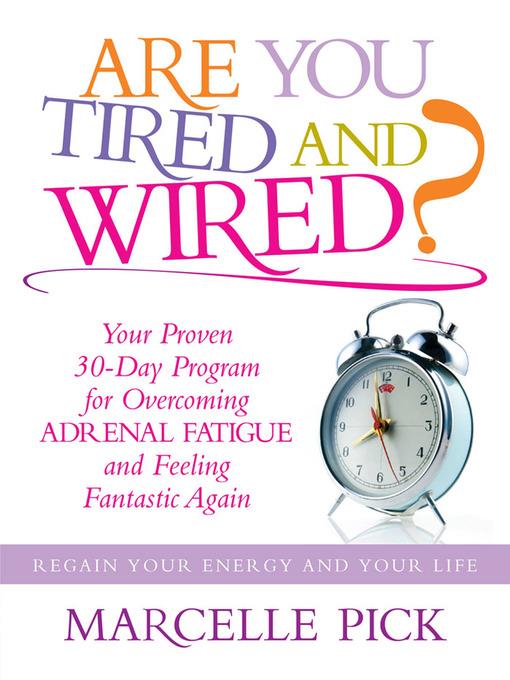 Are you Tired and Wired?