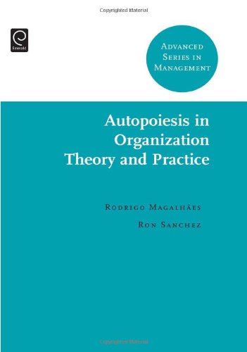 Autopoieses in Organization Theory and Practice. Edited by Rodrigo Magalhes, Ron Sanchez