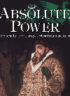 Absolute power : the real lives of Europe's most infamous rulers