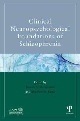 Clinical Neuropsychological Foundations of Schizophrenia