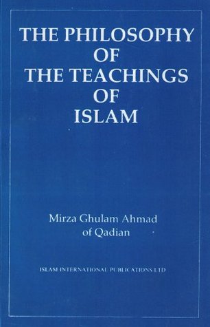 The Philosophy of the Teachings of Islam