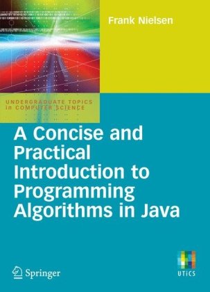 A Concise and Practical Introduction to Programming Algorithms in Java (Undergraduate Topics in Computer Science)