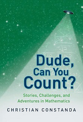 Dude, Can You Count? Stories, Challenges, and Adventures in Mathematics