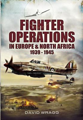 Fighter Operations in Europe &amp; North Africa 1939-1945