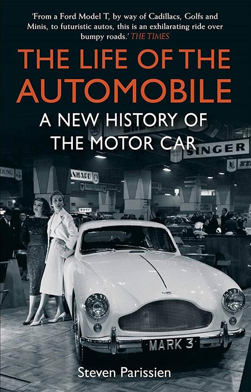 The Life of the Automobile: A New History of the Motor Car