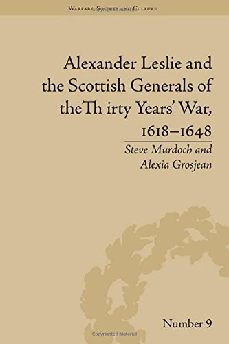 Alexander Leslie and the Scottish Generals of the Thirty Years' War, 1618-1648