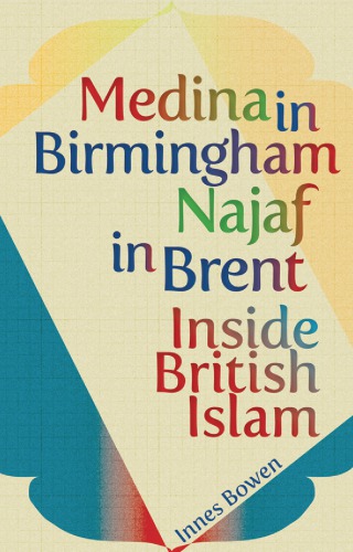 Medina in Birmingham, Najaf in Brent : inside British Islam