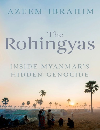 The Rohingyas : inside Myanmar's hidden genocide