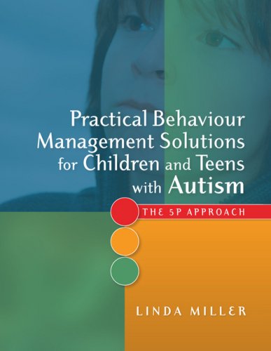 Practical Behaviour Management Solutions for Children and Teens with Autism