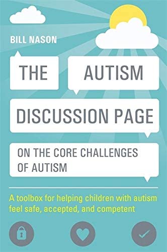 Autism Discussion Page on the Core Challenges of Autism: A Toolbox for Helping Children with Autism Feel Safe, Accepted, and Competent