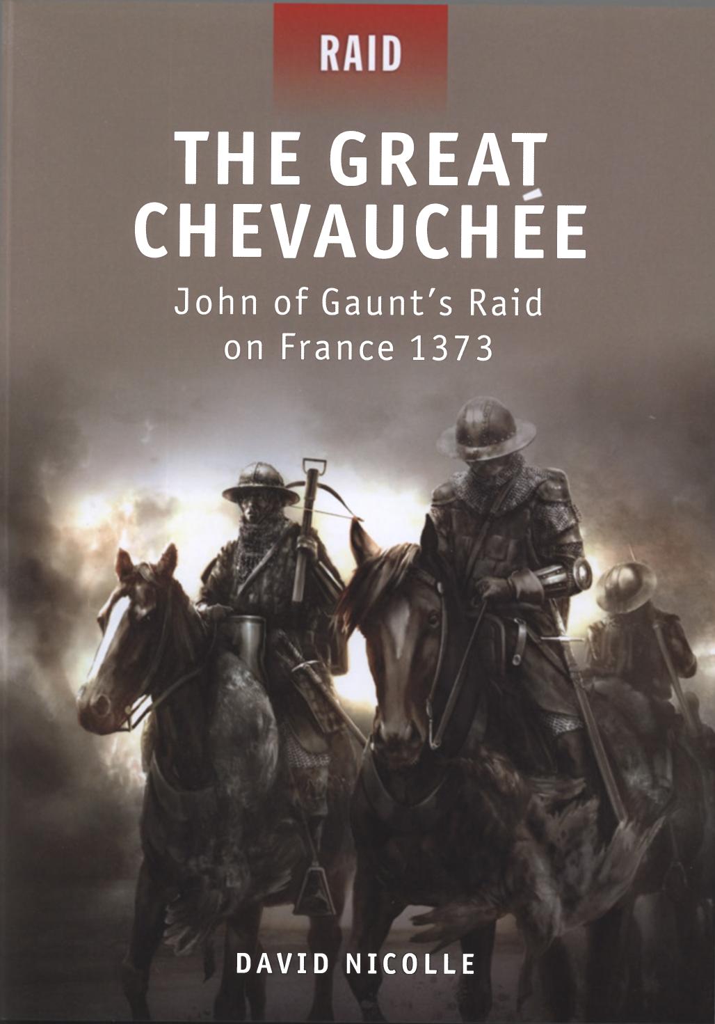 The Great Chevauchée : John of Gaunt's Raid on France 1373.