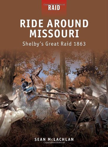 Ride Around Missouri - Shelby's Great Raid 1863