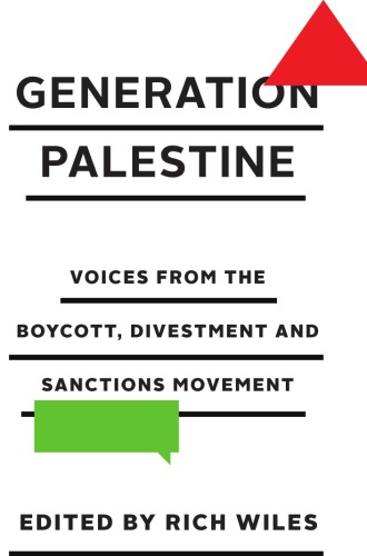 Generation Palestine : voices from the boycott, divestment and sanctions movement