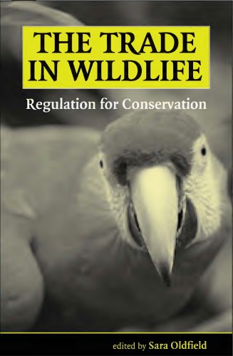 The Trade in Wildlife : Regulation for Conservation.