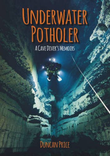 Underwater potholer : a cave diver's memoirs