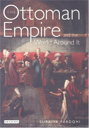 The Ottoman Empire and the World Around It