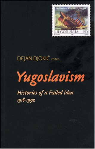 Yugoslavism : histories of a failed idea, 1918-1992
