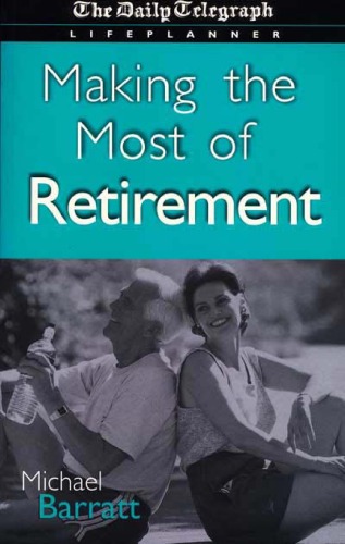 Making the most of your retirement : a practical guide