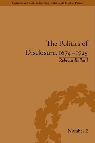 The Politics of Disclosure, 1674-1725