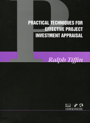 Practical Techniques for Effective Project Investment Appraisal