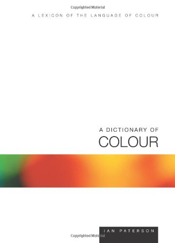 Dictionary of Colour : A Lexicon of the Language of Colour.