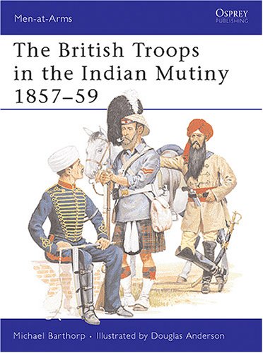 The British Troops in the Indian Mutiny 1857–59