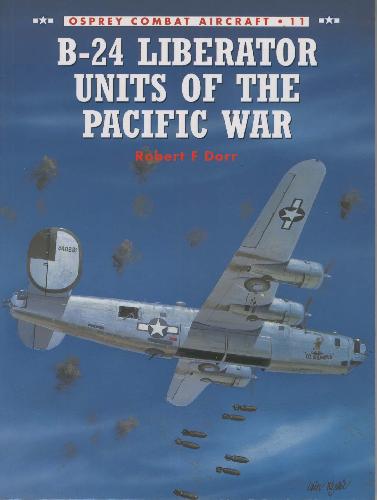 B-24 Liberator Units of the Pacific War (Osprey Combat Aircraft Series)