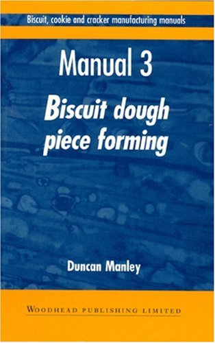 Biscuit, cookie and cracker manufacturing manuals