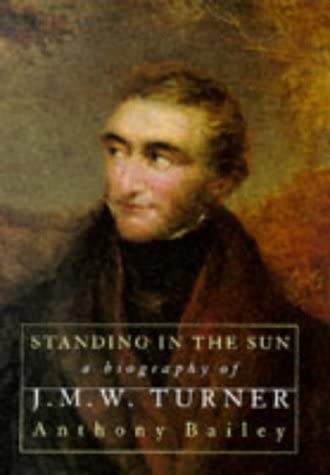 Standing in the Sun: A Life of J.M.W. Turner.