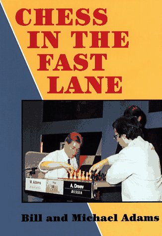 Chess in the Fast Lane Michael Adams Best Games 1989 1993