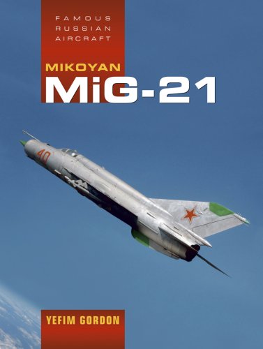 Mikoyan Mig-21 (Famous Russian Aircraft) (Famous Russian Aircraft)