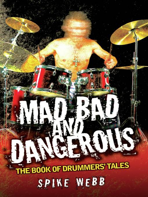 Mad, Bad and Dangerous--The Book of Drummers' Tales