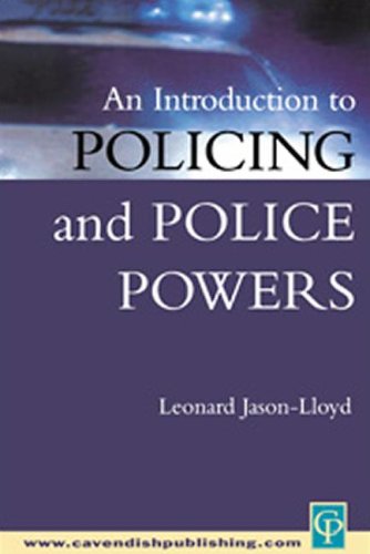 An Introduction To Policing &amp; Police Powers (Medic0 Legal Practitioner Series)