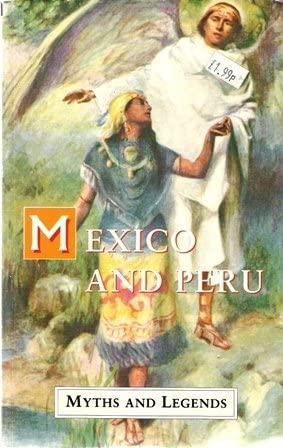 Mexico and Peru Myths and Legends (Myths and Legends Series)
