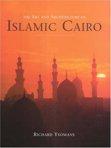 The Art and Architecture of Islamic Cairo