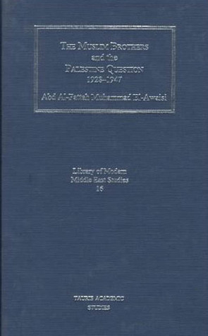 The Muslim Brothers and the Palestine Question 1928-1947