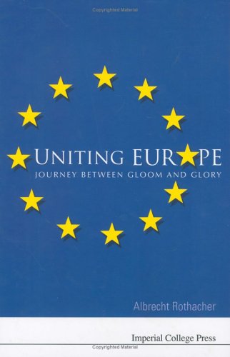 Uniting Europe : journey between gloom and glory