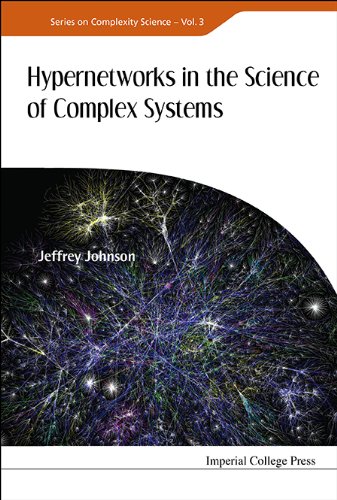 Hypernetworks in the Science of Complex Systems (Series on Complexity Science)