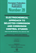 Electrochemical Approach to Selected Corrosion and Corrosion Control Studies (Efc 28)