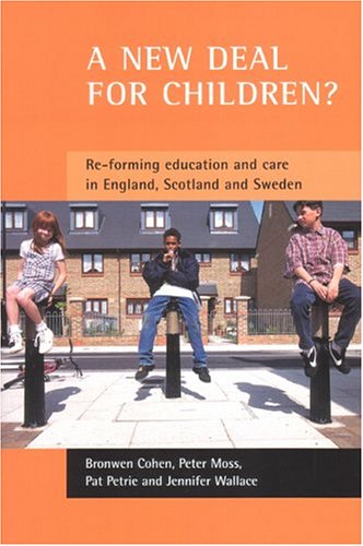 A New Deal for Children?  Re-forming Education and Care in England, Scotland and Sweden