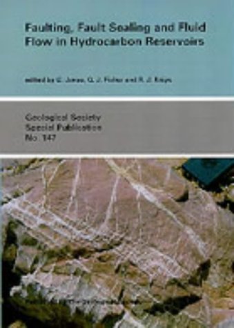Faulting, Fault Sealing And Fluid Flow In Hydrocarbon Reservoirs (Geological Society Special Publication)