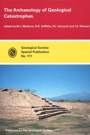 The Archaeology Of Geological Catastrophes (Geological Society Special Publication, No. 171)